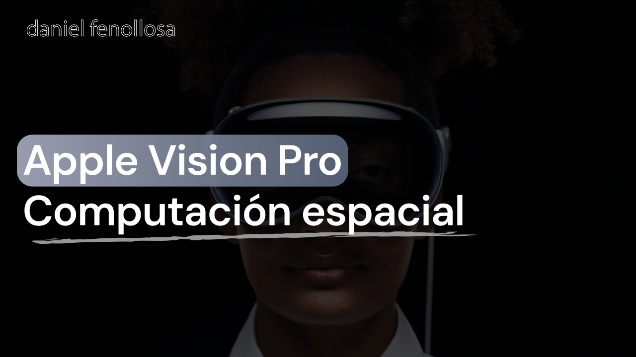 Apple Vision Pro ya está aquí ¿Será la próxima revolución de la tecnología?